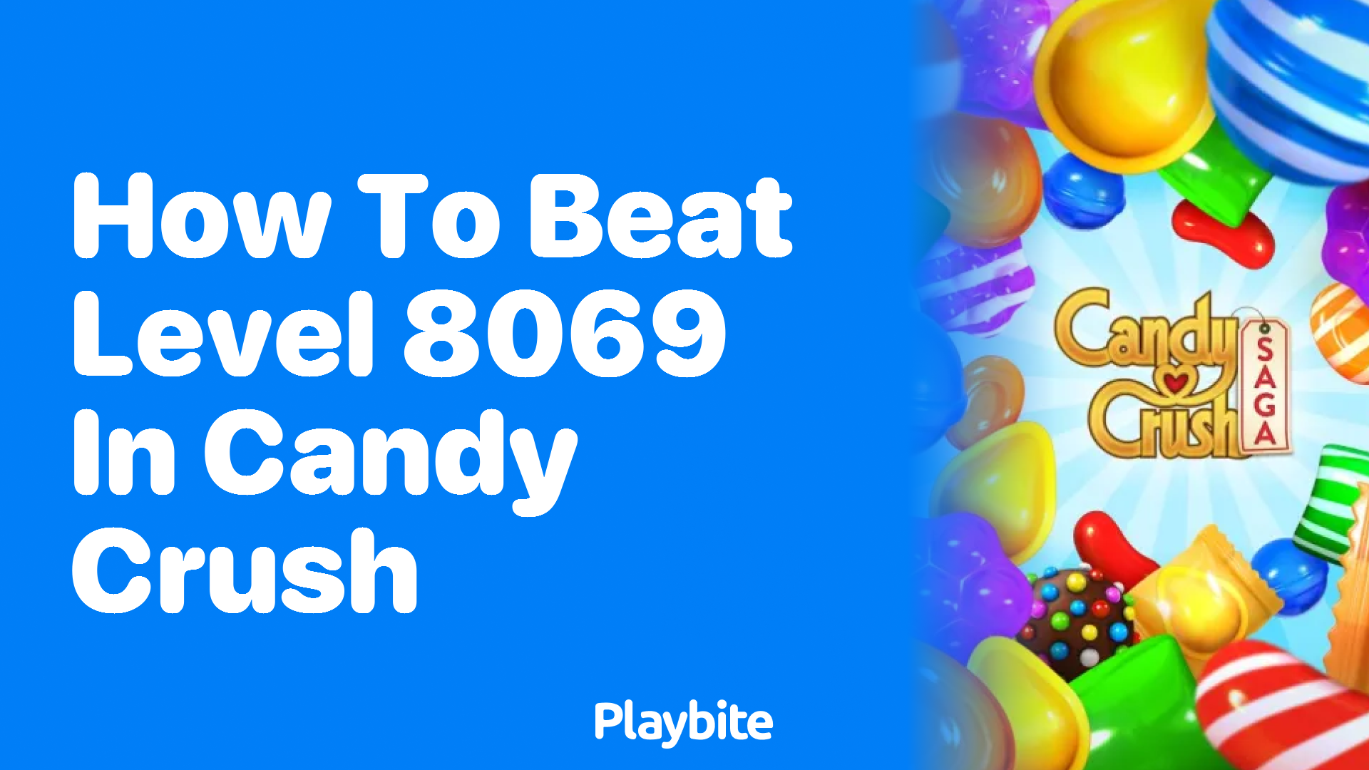 How to Beat Level 8069 in Candy Crush: Tips and Tricks