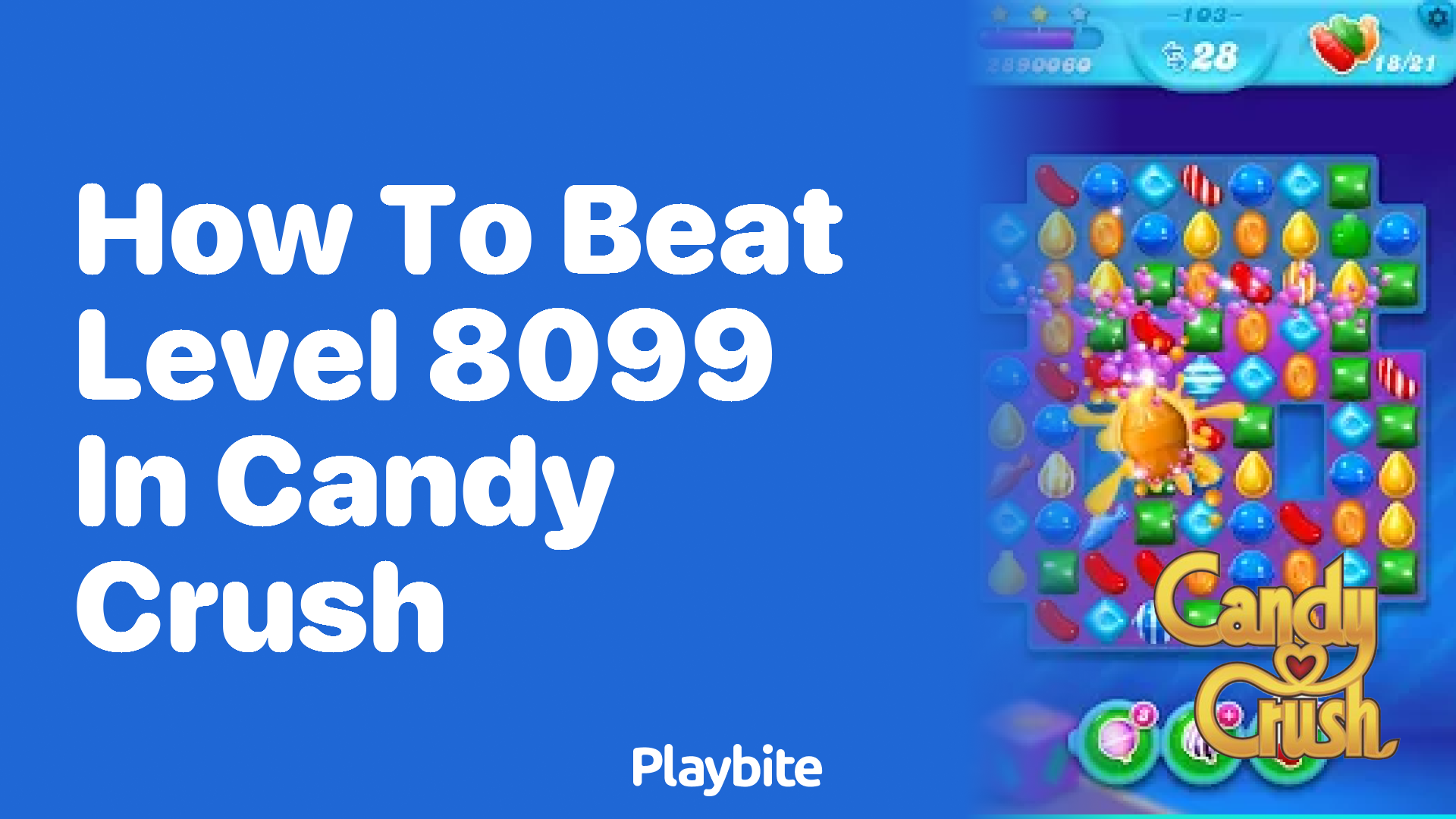 How to Beat Level 8099 in Candy Crush: Tips and Tricks