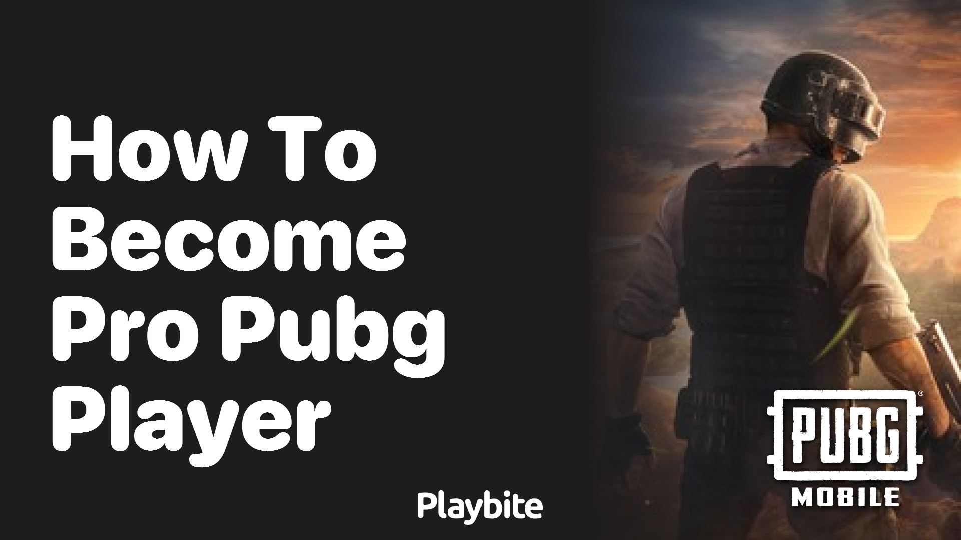 How to Become a Pro PUBG Player: Get Ready to Rule the Battleground