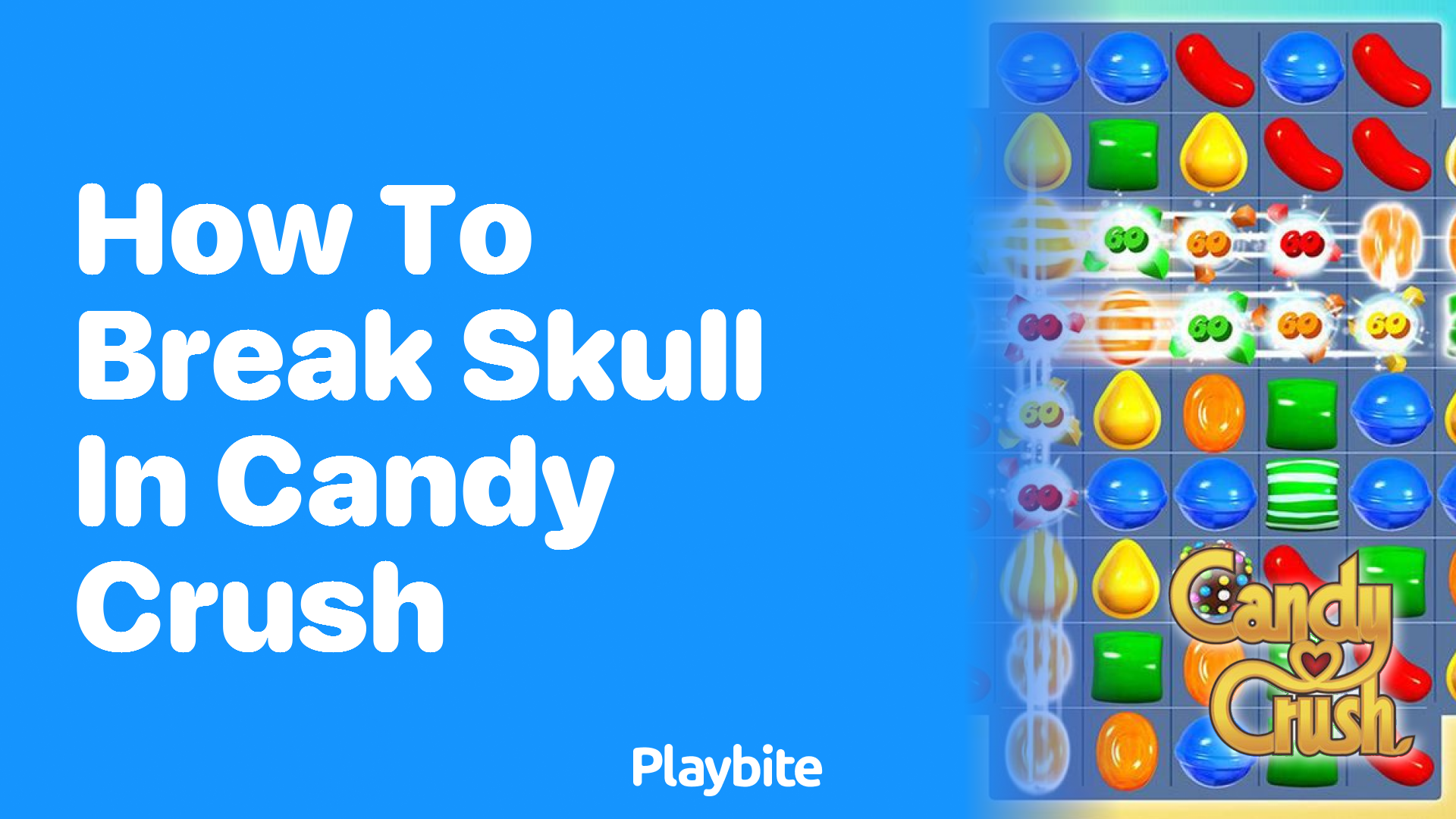 How to Break Skull in Candy Crush: Your Ultimate Guide