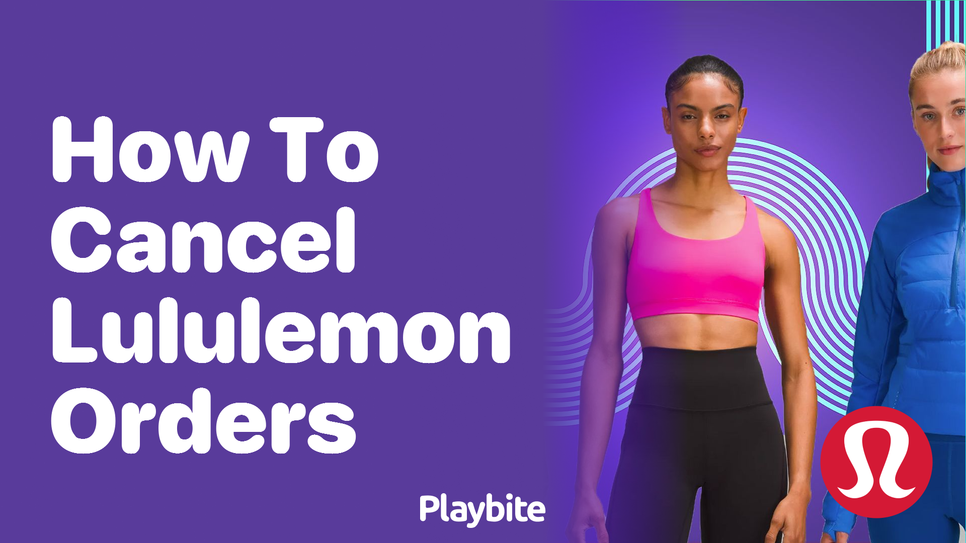 How to Cancel Lululemon Orders: A Simple Guide