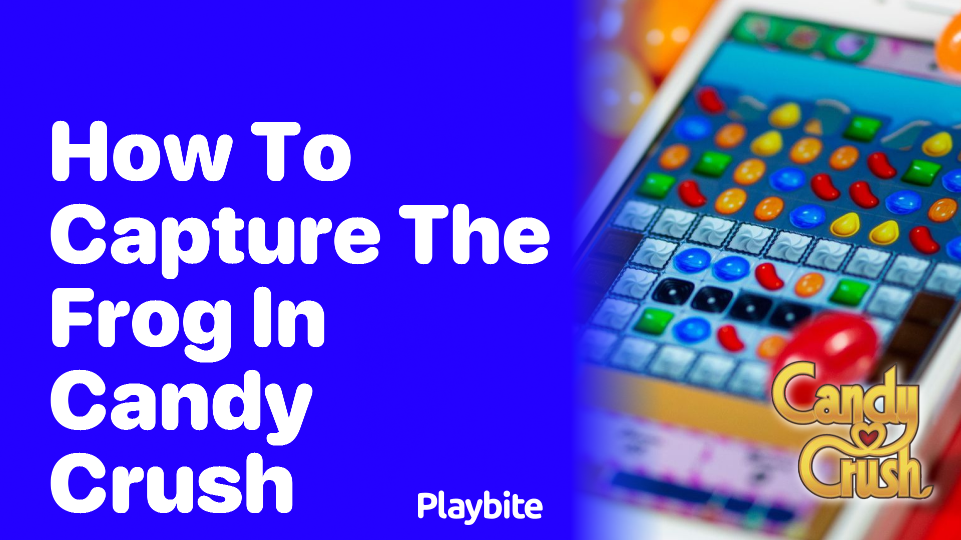 How to Capture the Frog in Candy Crush