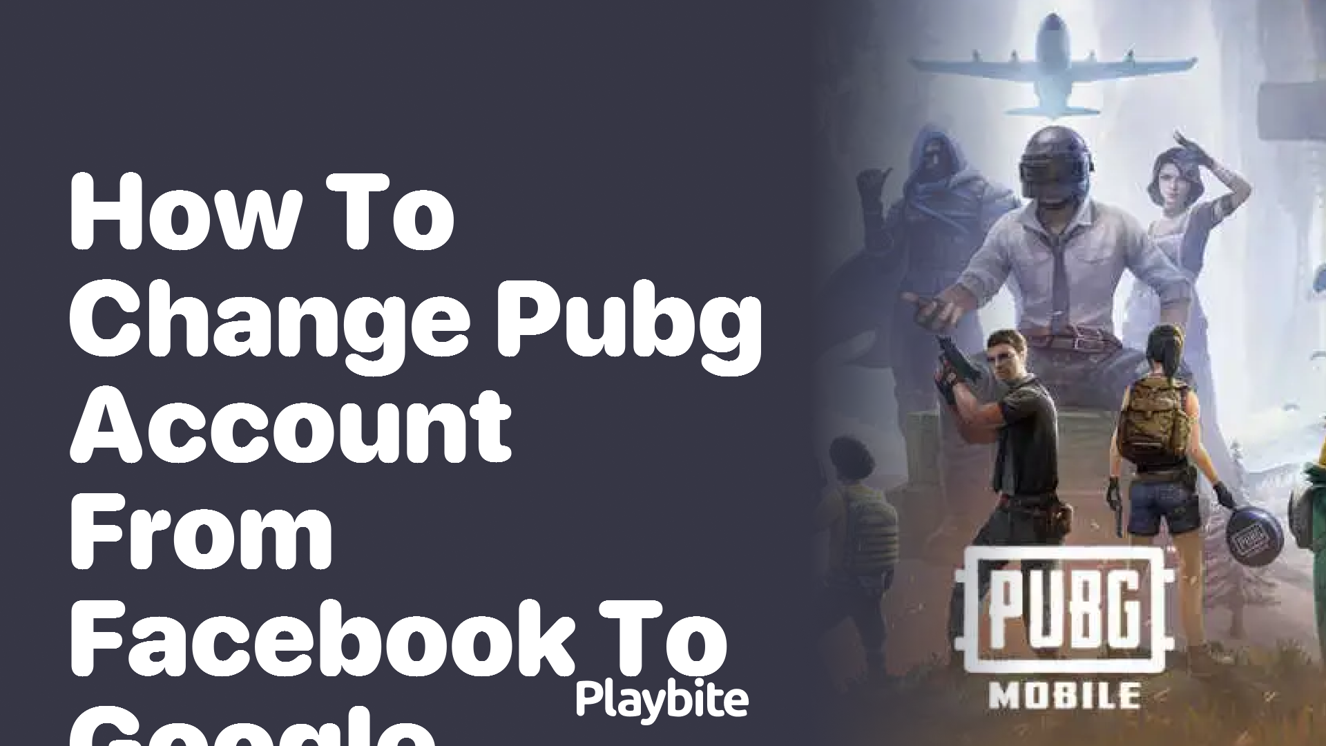 How to Change Your PUBG Account from Facebook to Google