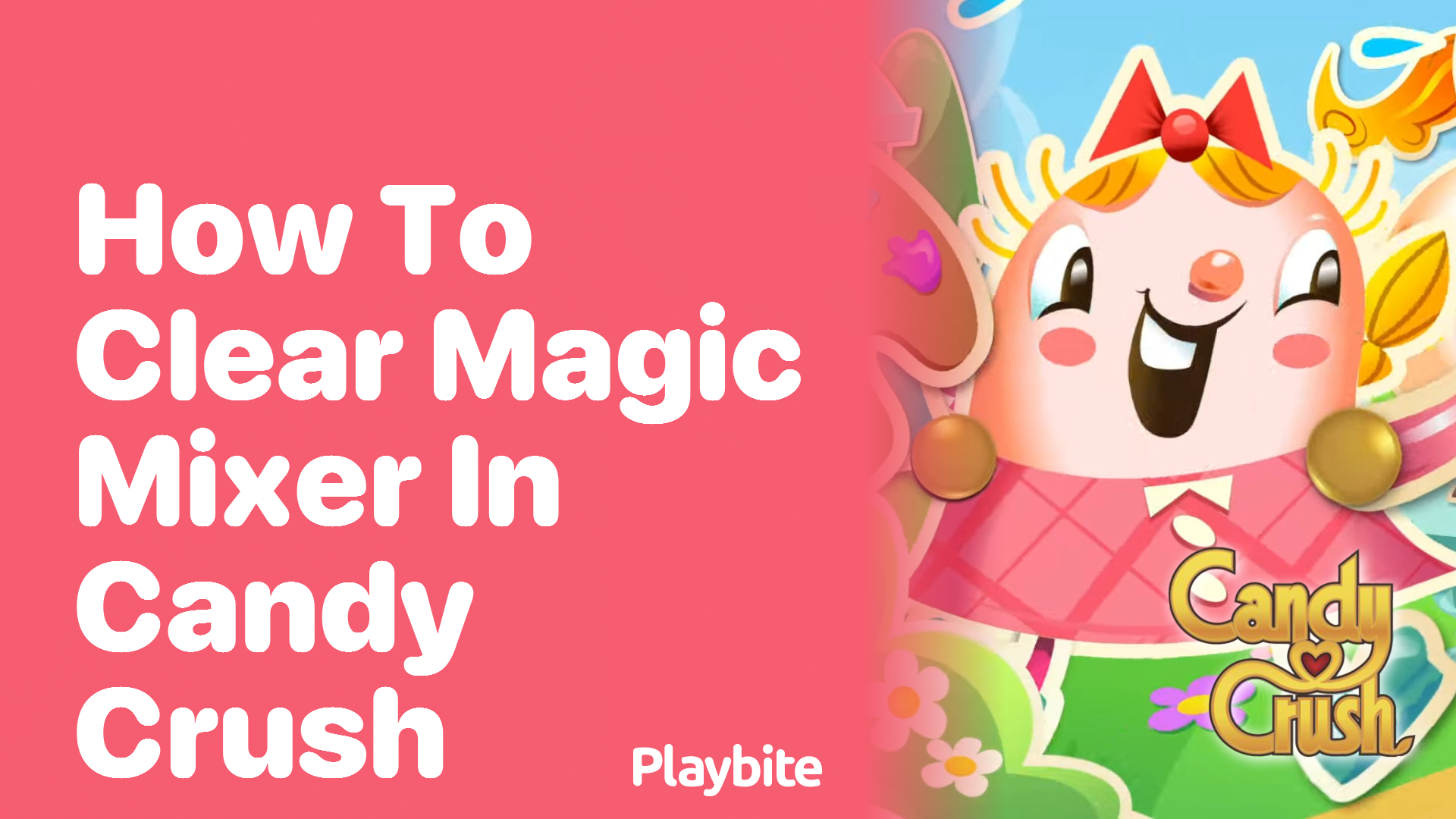 How to Clear Magic Mixer in Candy Crush: A Sweet Strategy Guide