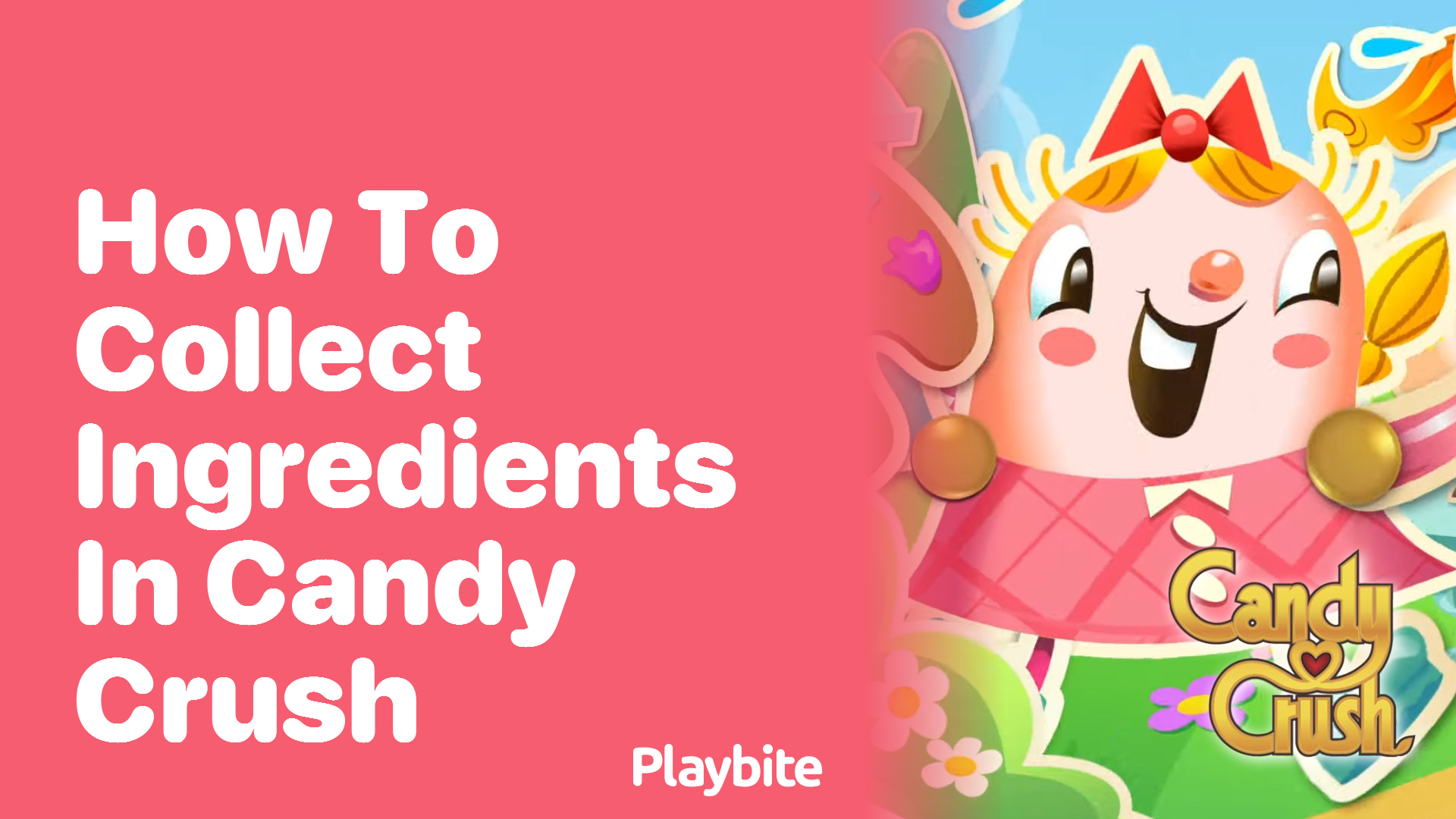 How to Collect Ingredients in Candy Crush: A Sweet Strategy Guide