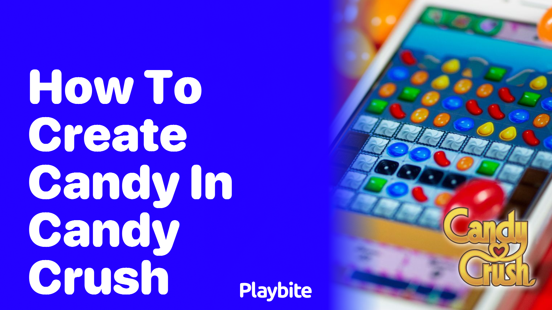 How to Create Candy in Candy Crush: A Sweet Guide