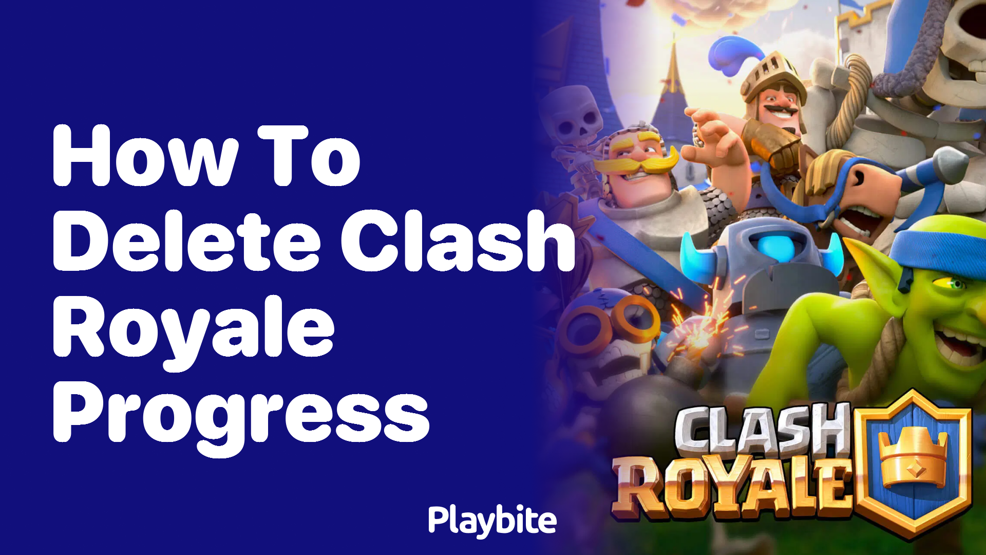 How to Delete Clash Royale Progress? All You Need to Know