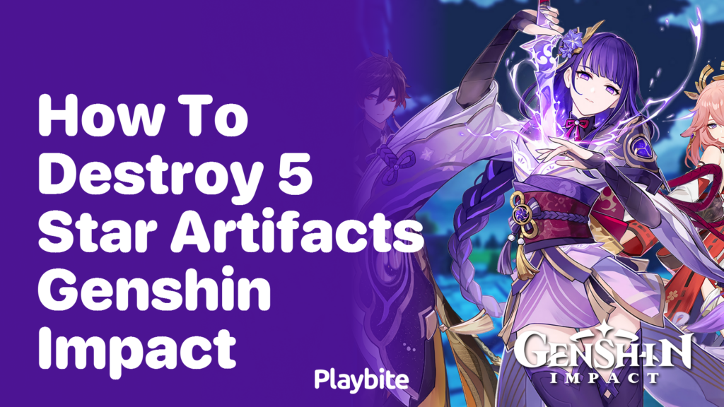 how to destroy 5 star artifacts genshin impact