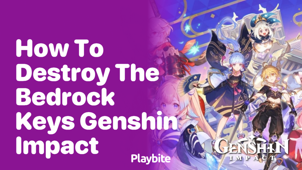 How to Destroy the Bedrock Keys in Genshin Impact - Playbite