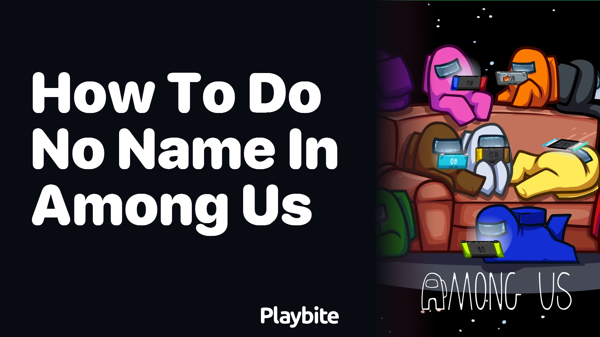 How to Have a No Name in Among Us - Playbite