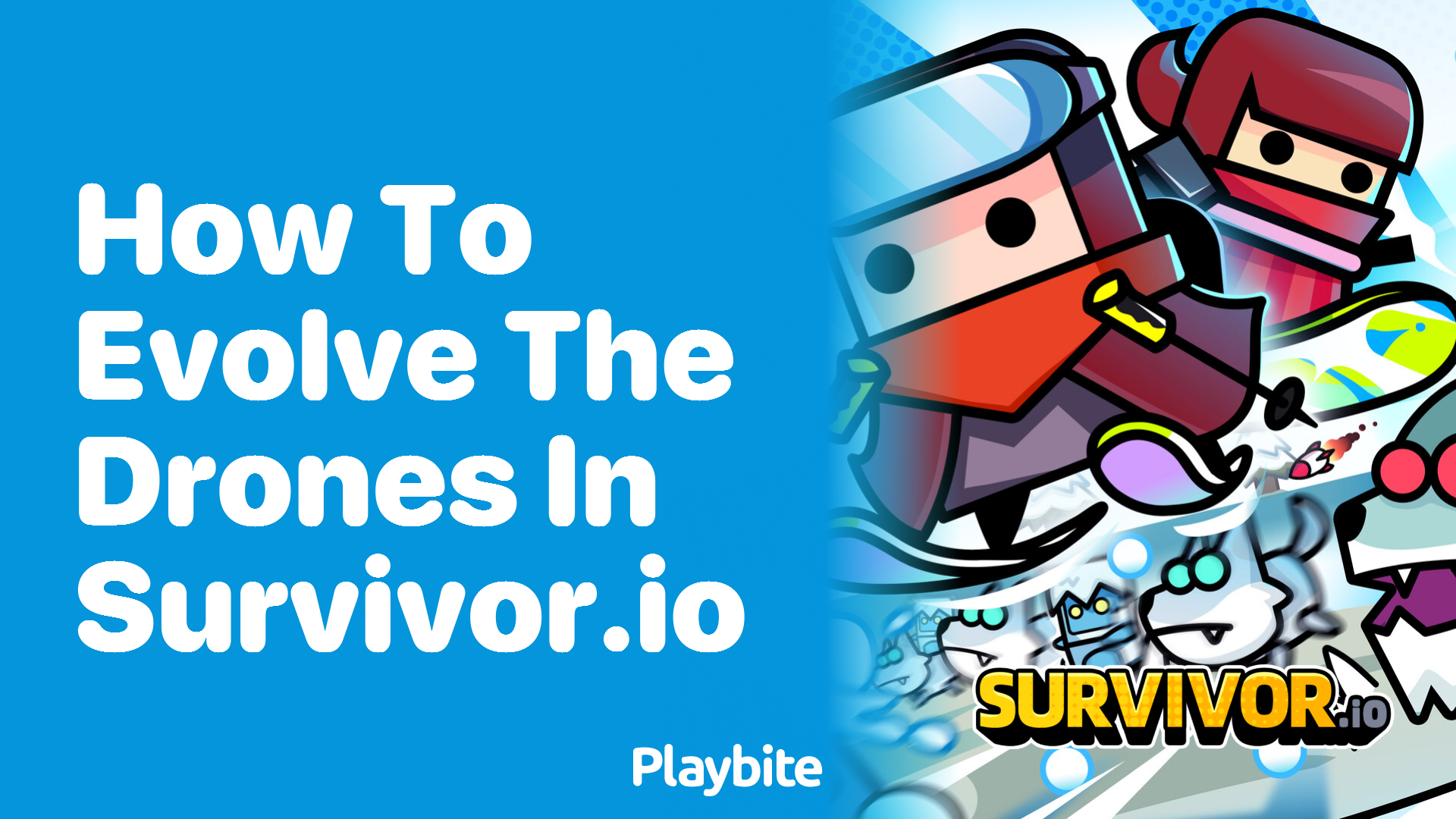 How to Evolve the Drones in Survivor.io: A Gamer&#8217;s Guide