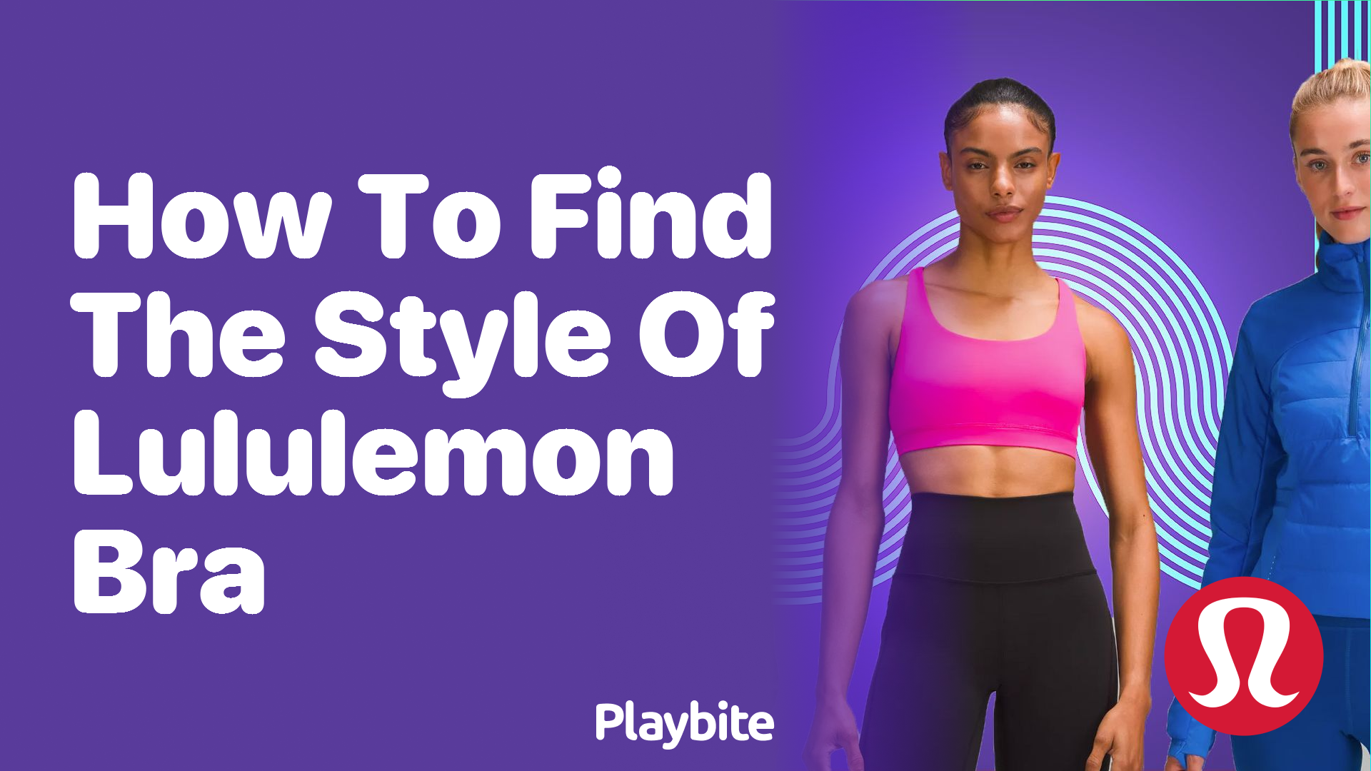 How to Find the Style of Your Lululemon Bra