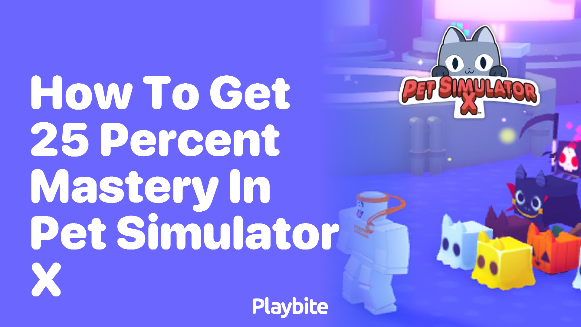 How to Get 25 Percent Mastery in Pet Simulator X