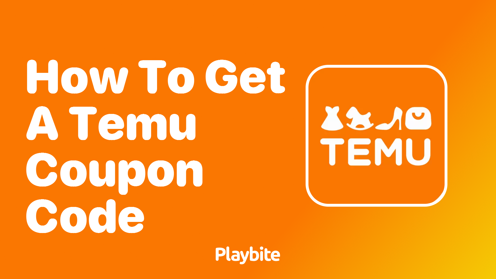 How to Get a Temu Coupon Code: Your Ultimate Guide