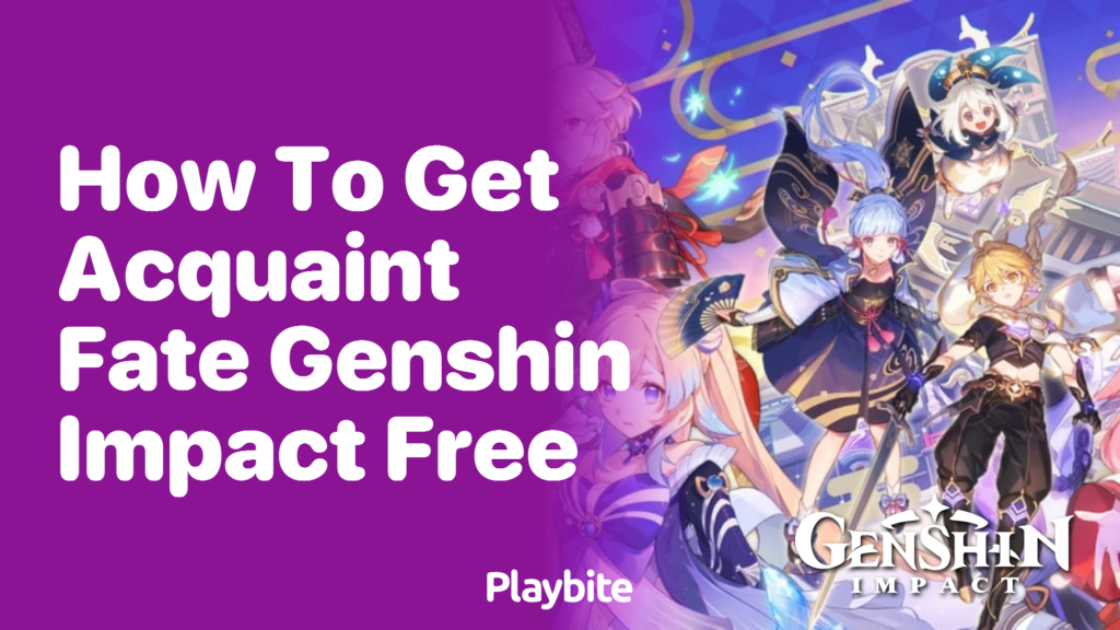 How to Get Acquaint Fate in Genshin Impact for Free? - Playbite