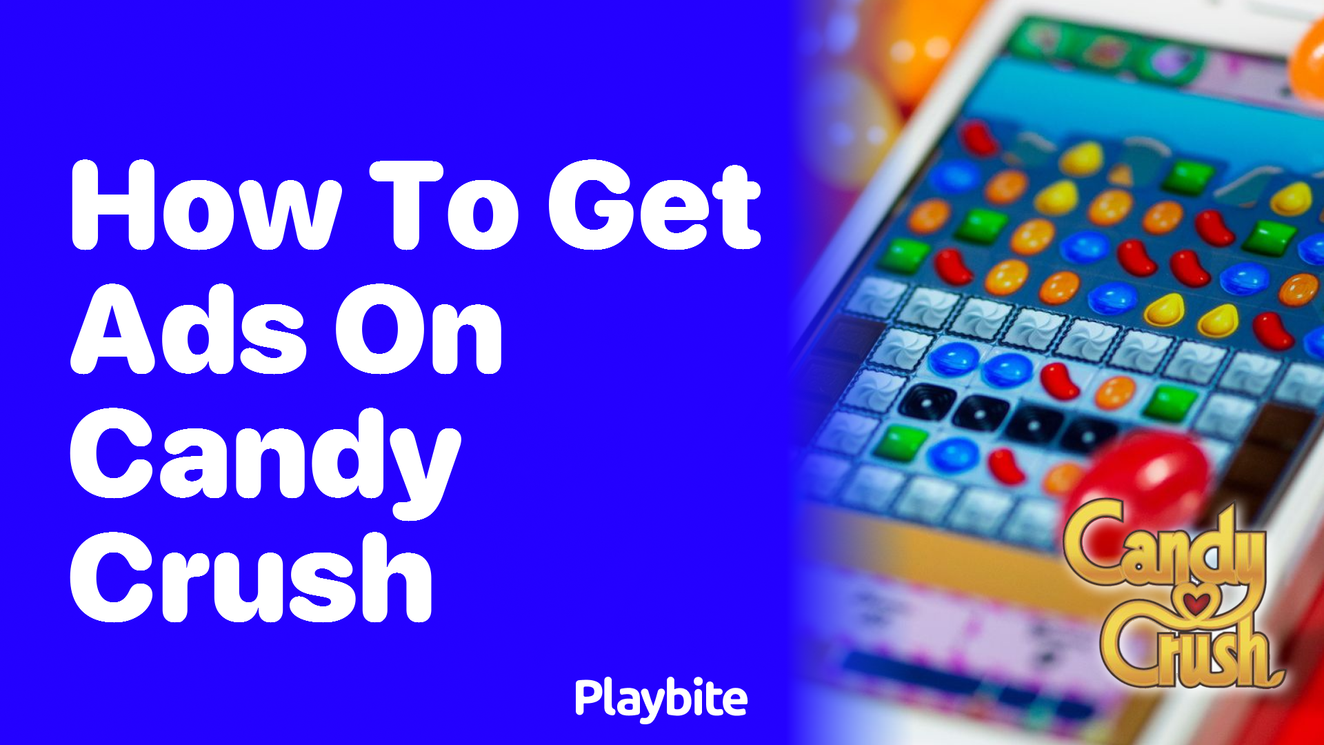 How to Get Ads on Candy Crush for Extra Lives and Rewards