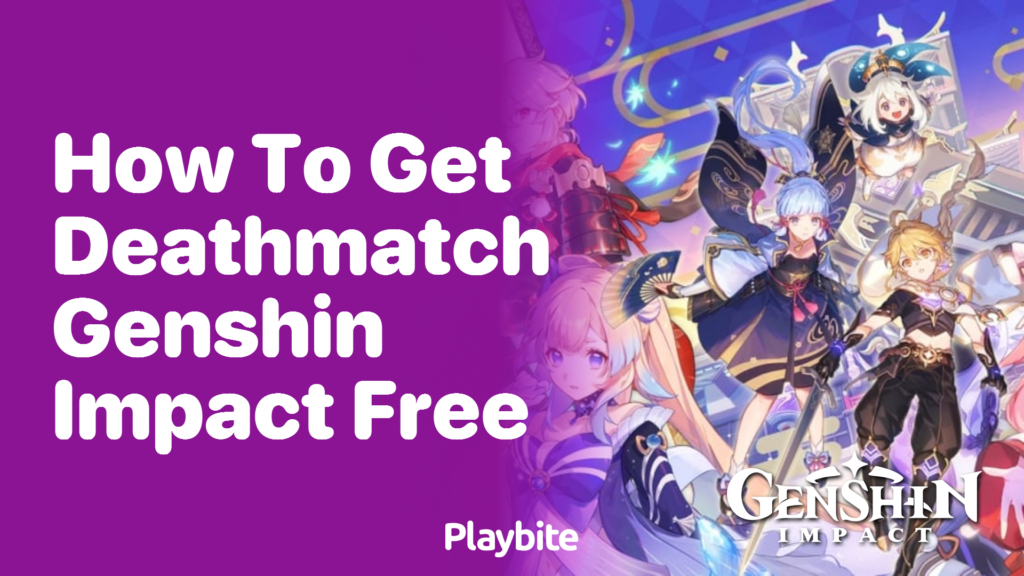 How to Get Deathmatch in Genshin Impact for Free - Playbite