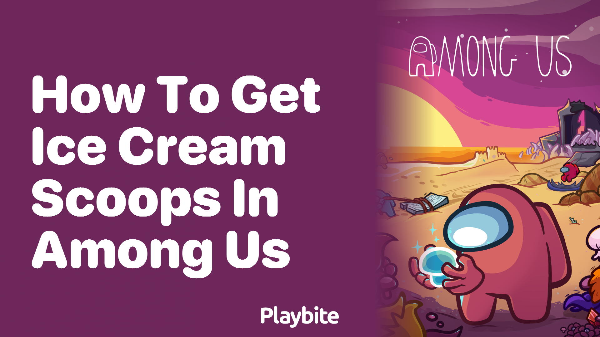 How to Get Ice Cream Scoops in Among Us: A Sweet Guide - Playbite