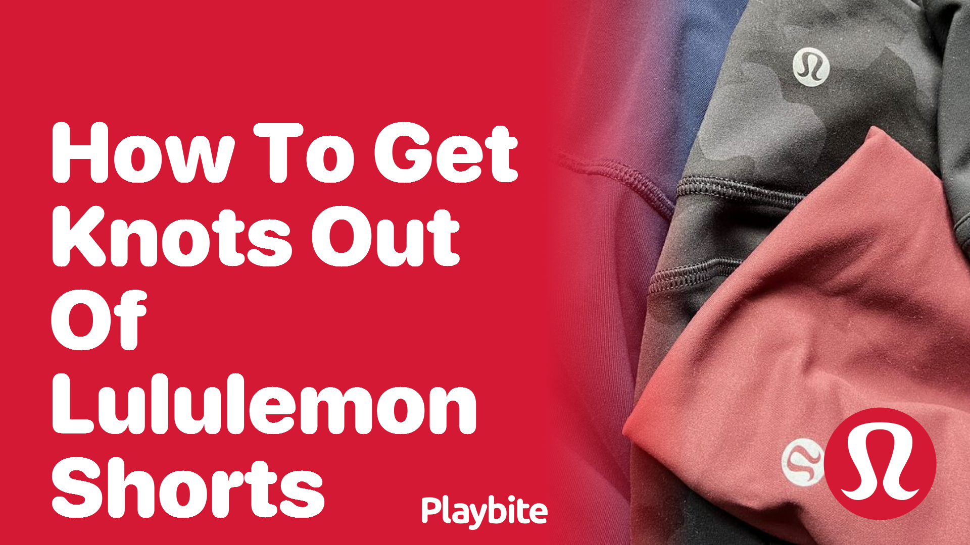 How to Get Knots Out of Lululemon Shorts: A Handy Guide