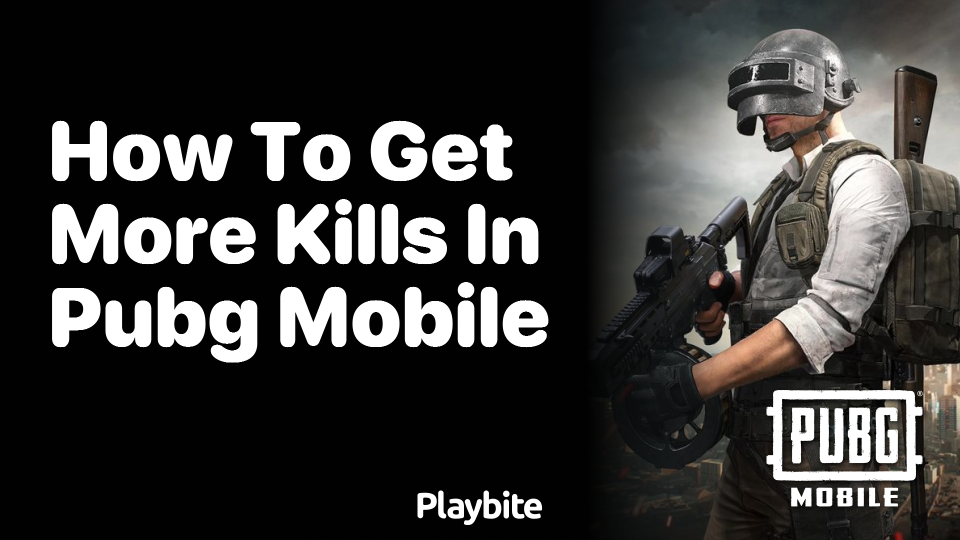 How to Get More Kills in PUBG Mobile: Tips and Tricks