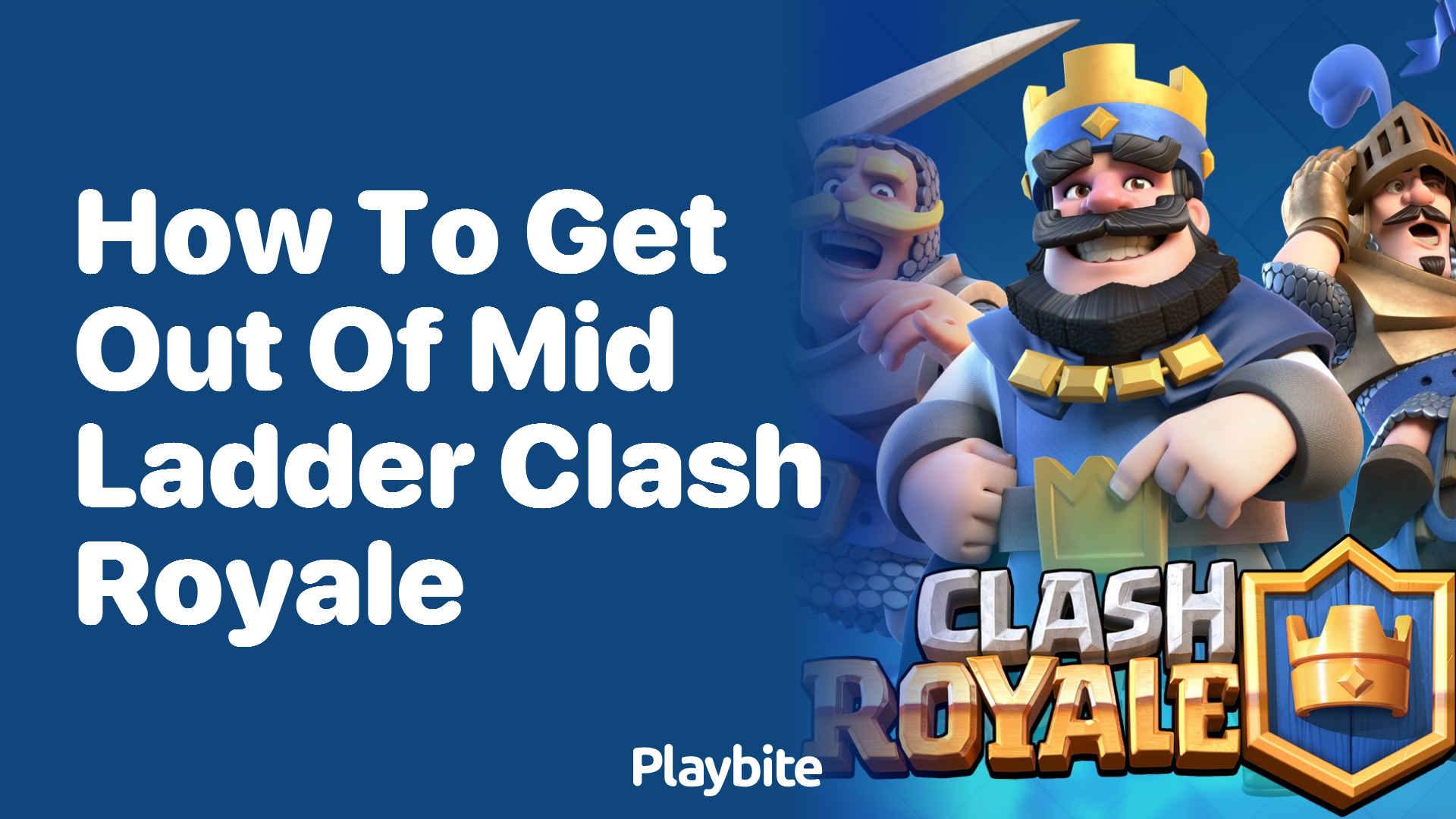 How to Get Out of Mid Ladder in Clash Royale