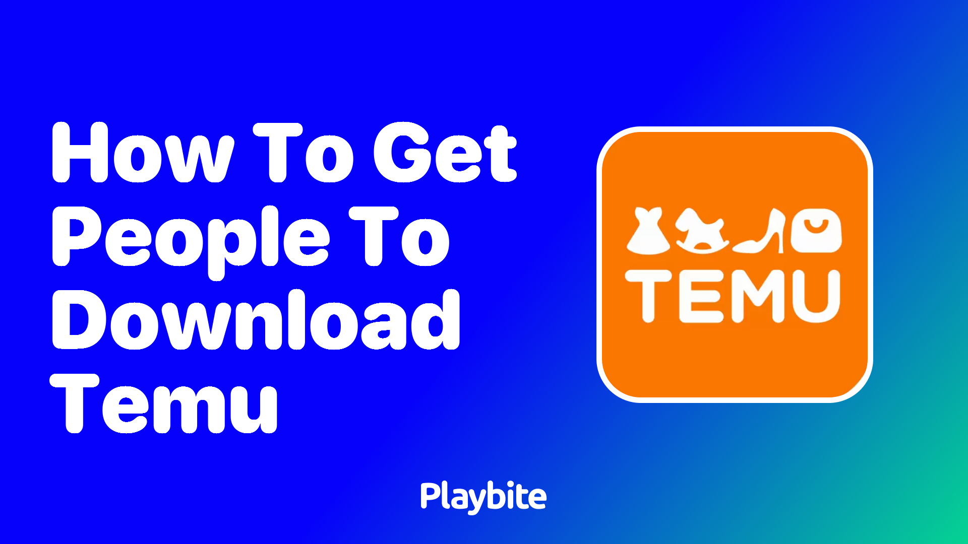 How to Get People to Download Temu