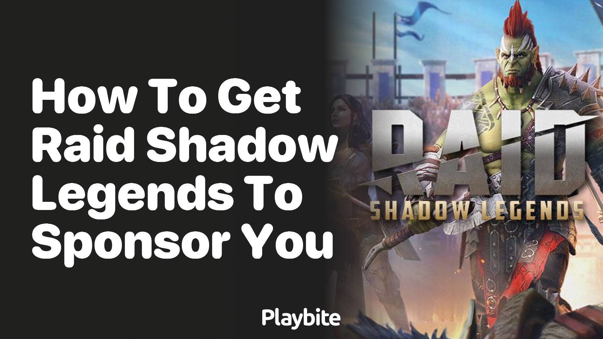 How to Get Raid Shadow Legends to Sponsor You: A Gamer&#8217;s Guide