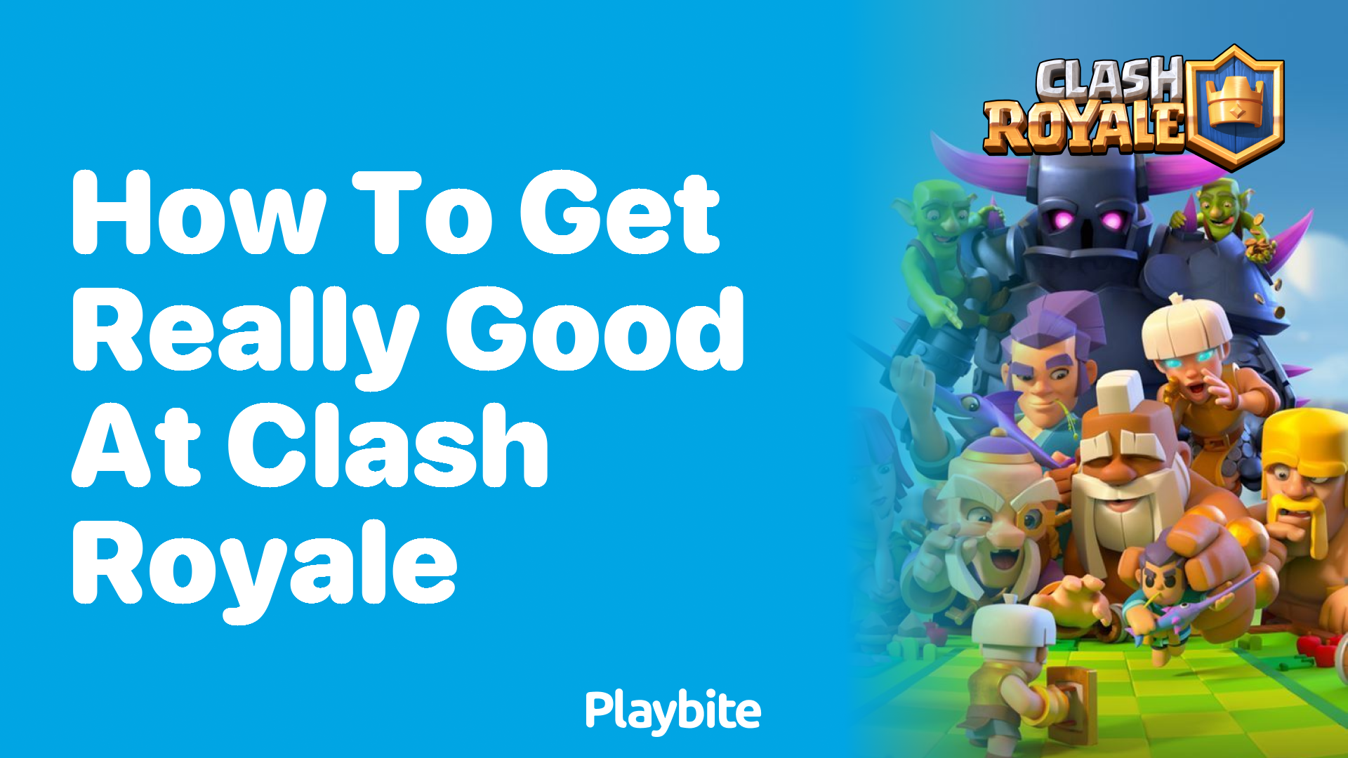 How to Get Really Good at Clash Royale: Tips and Tricks