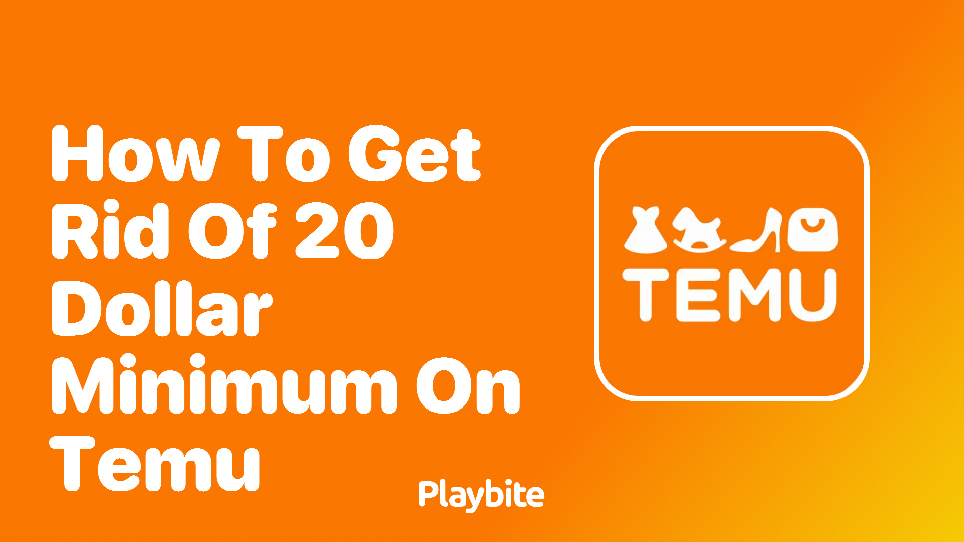 How to Get Rid of the $20 Minimum on Temu