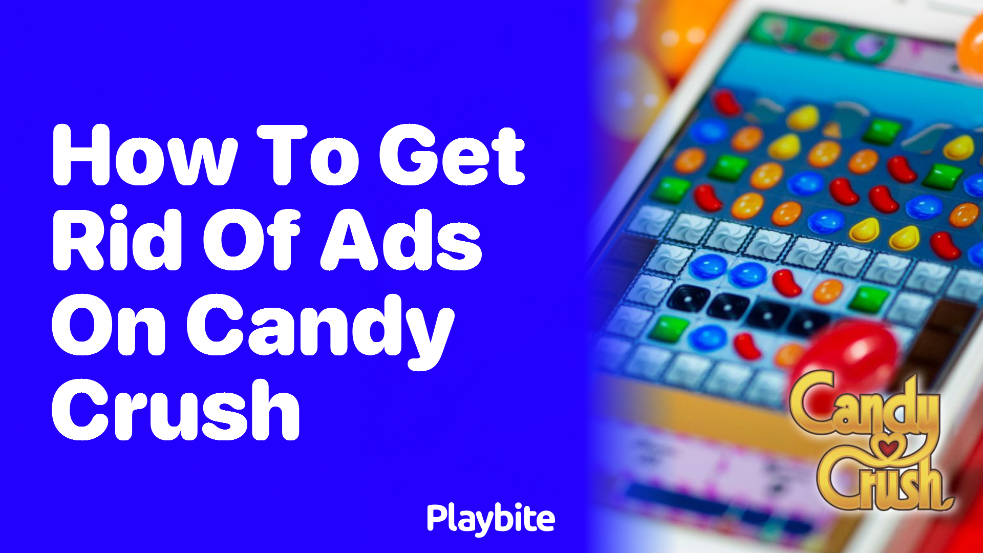 How to Get Rid of Ads on Candy Crush: Your Ultimate Guide