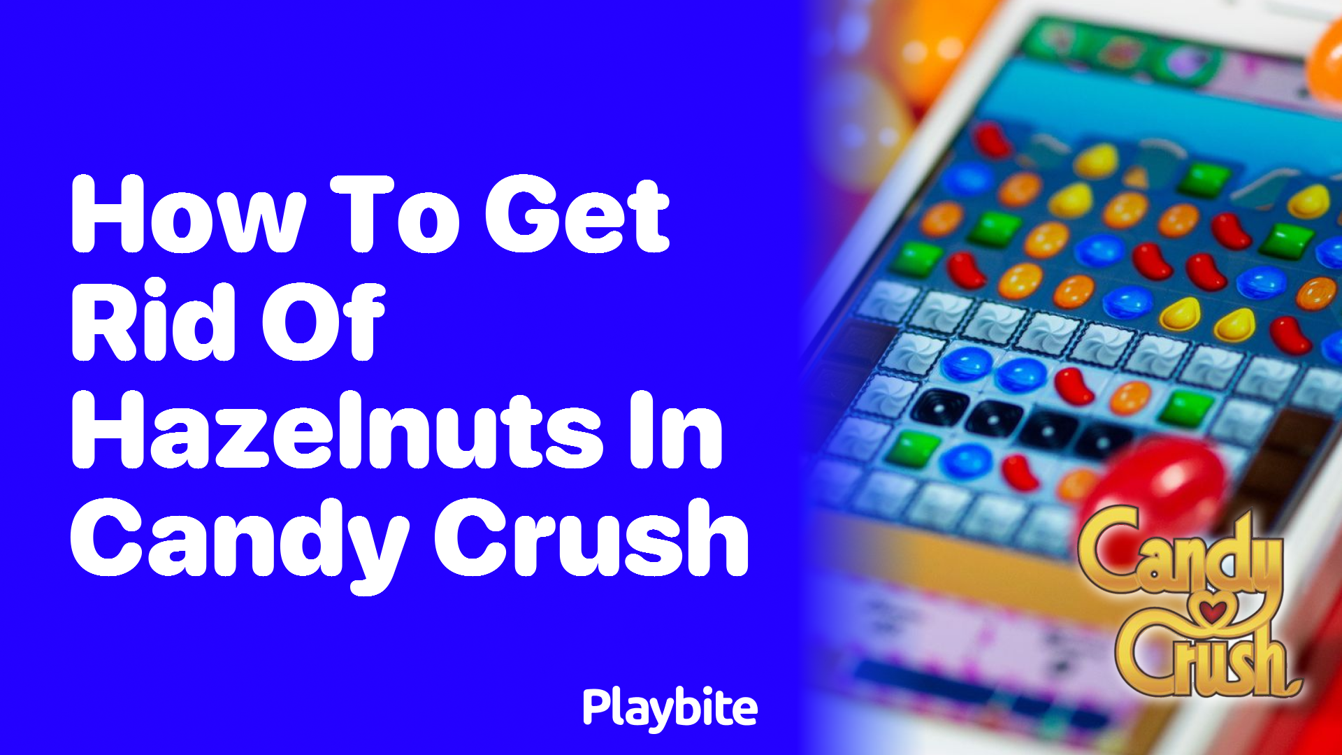 How to Get Rid of Hazelnuts in Candy Crush