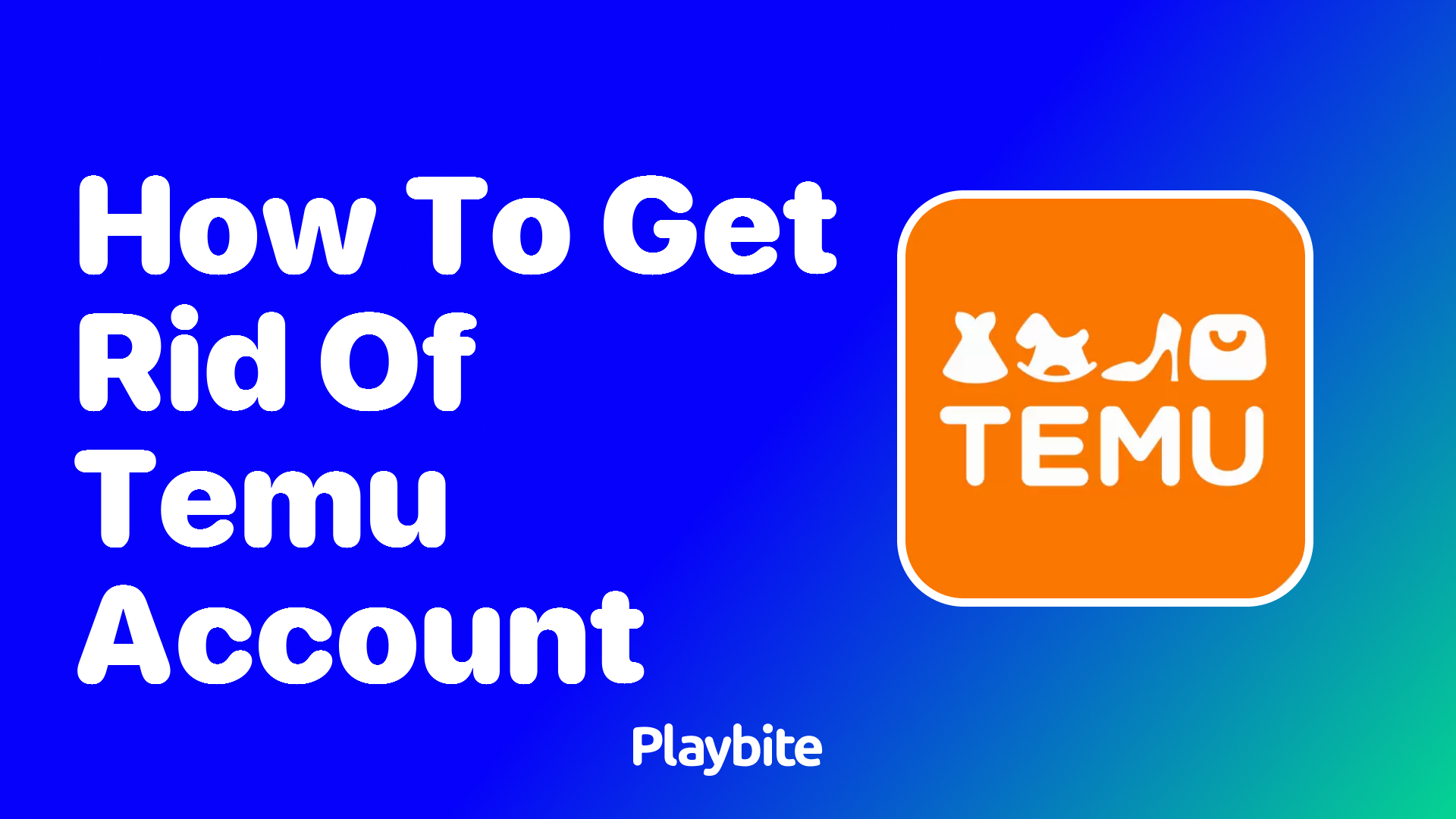 How to Get Rid of Your Temu Account