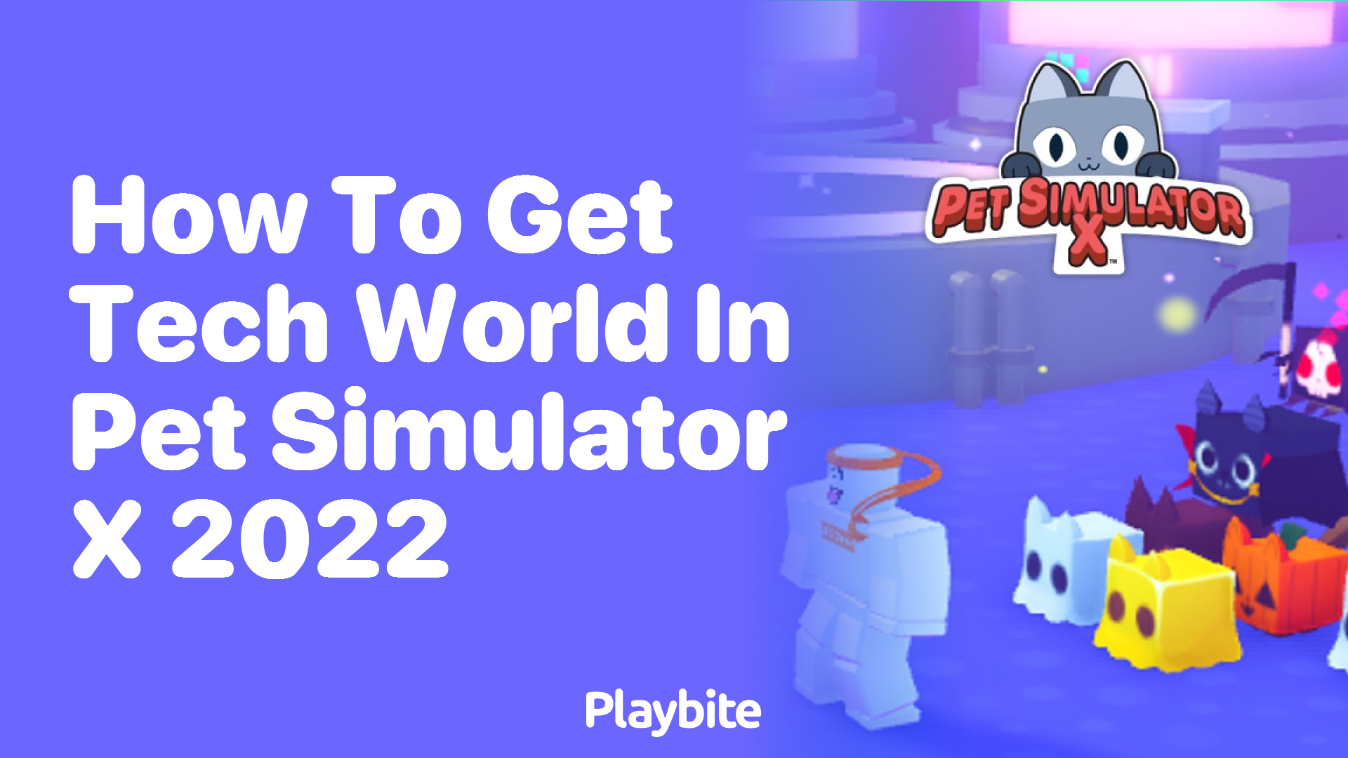 Unlocking Tech World in Pet Simulator X: A Simple Guide for 2022