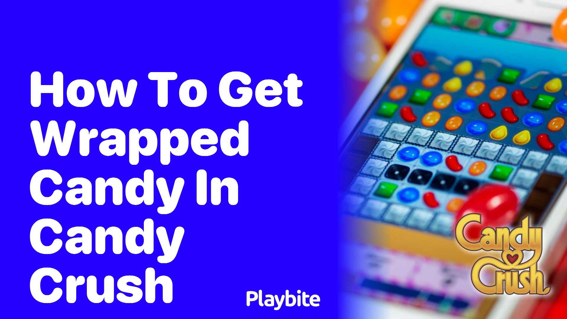 How to Get Wrapped Candy in Candy Crush: A Sweet Guide