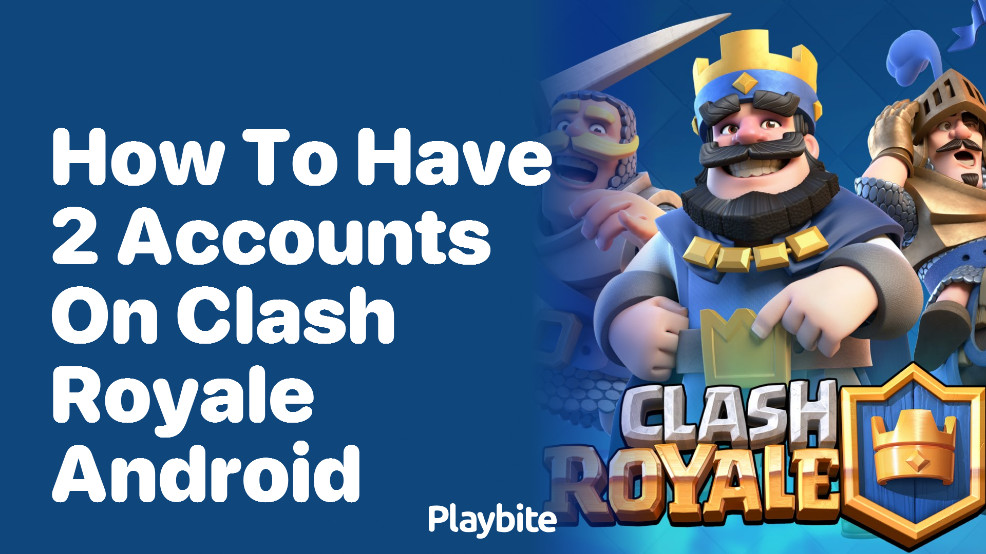 How to Have 2 Accounts on Clash Royale Android?