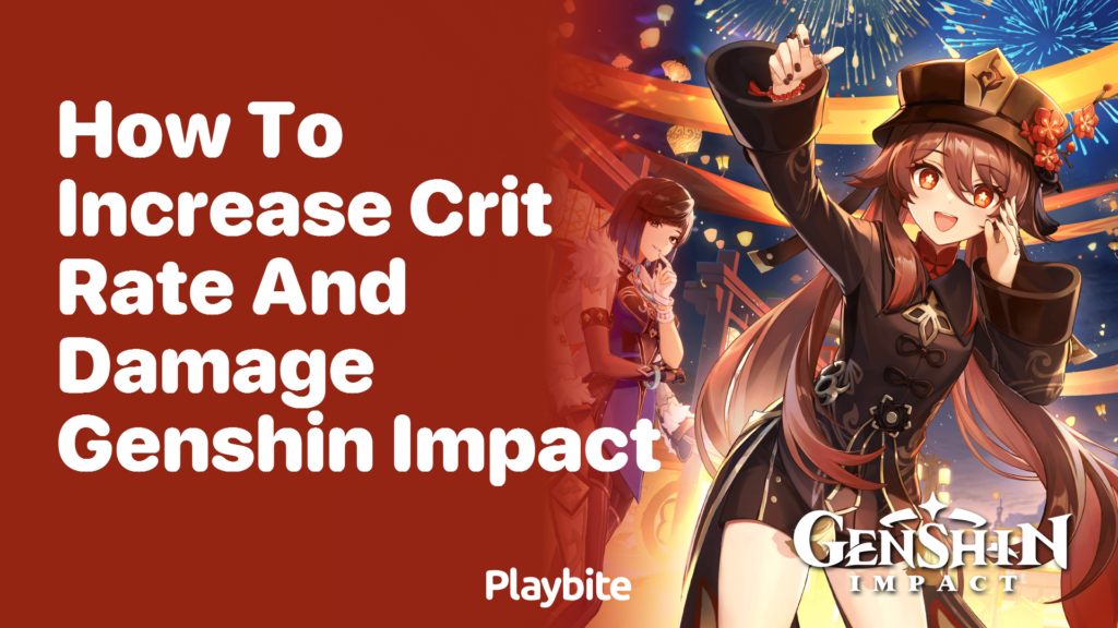 How to Increase Crit Rate and Damage in Genshin Impact - Playbite