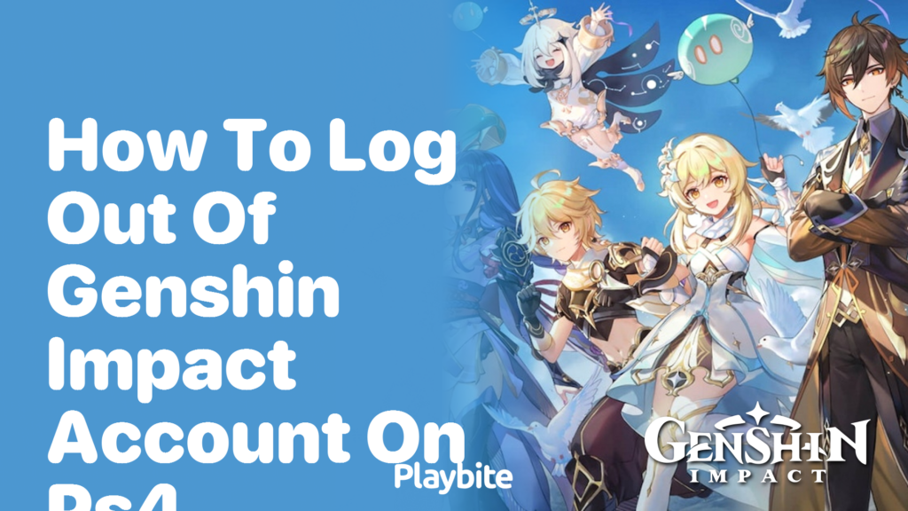 How to Log Out of Your Genshin Impact Account on PS4 - Playbite