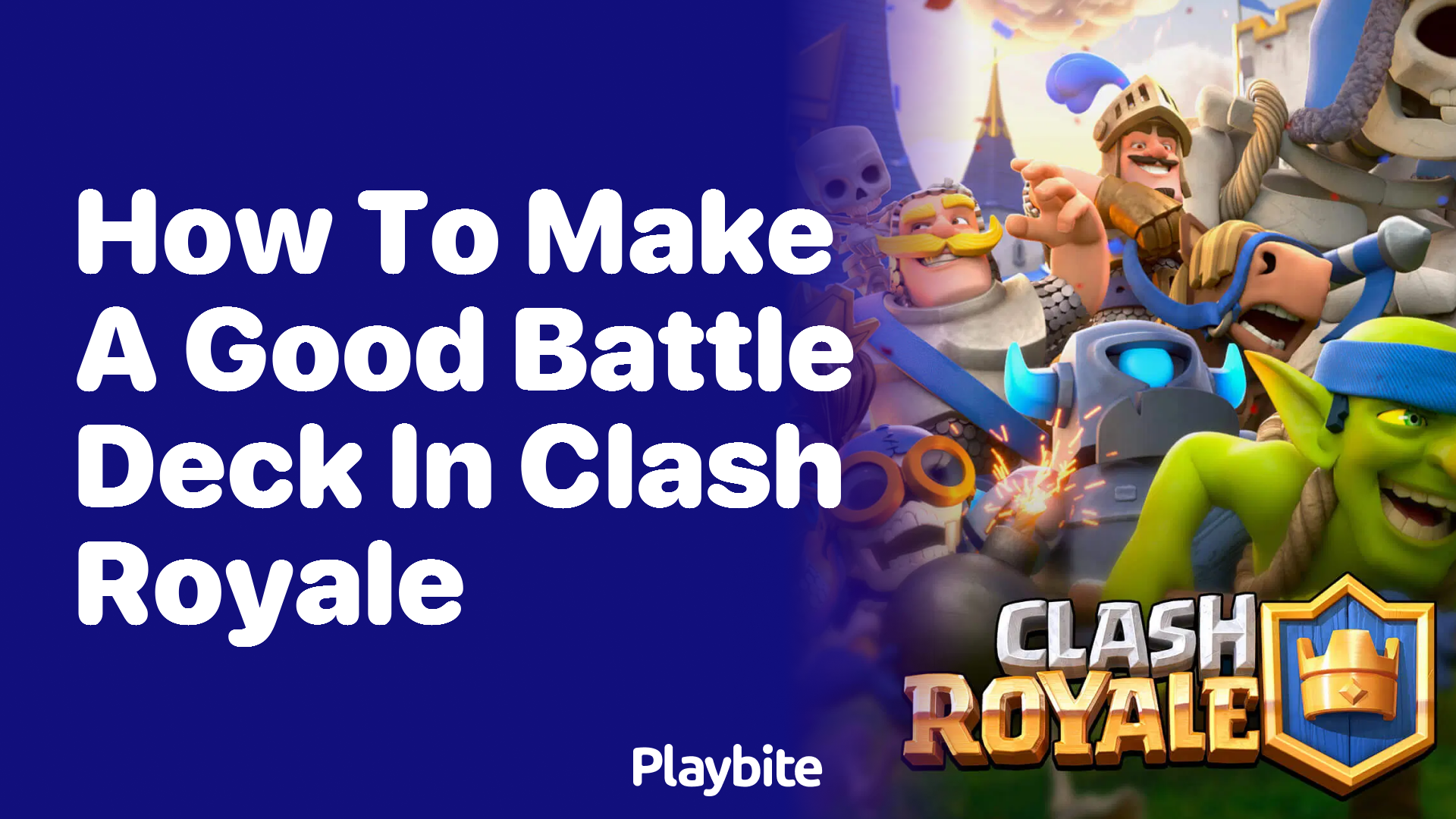 How to Make a Good Battle Deck in Clash Royale