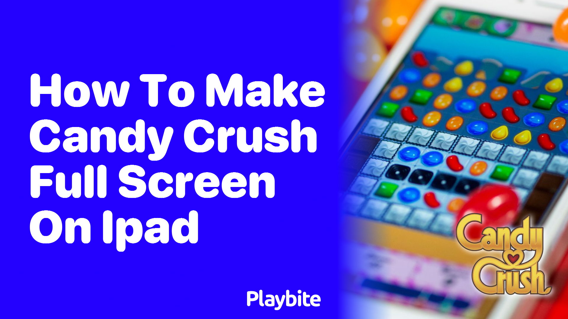 How to Make Candy Crush Full Screen on iPad