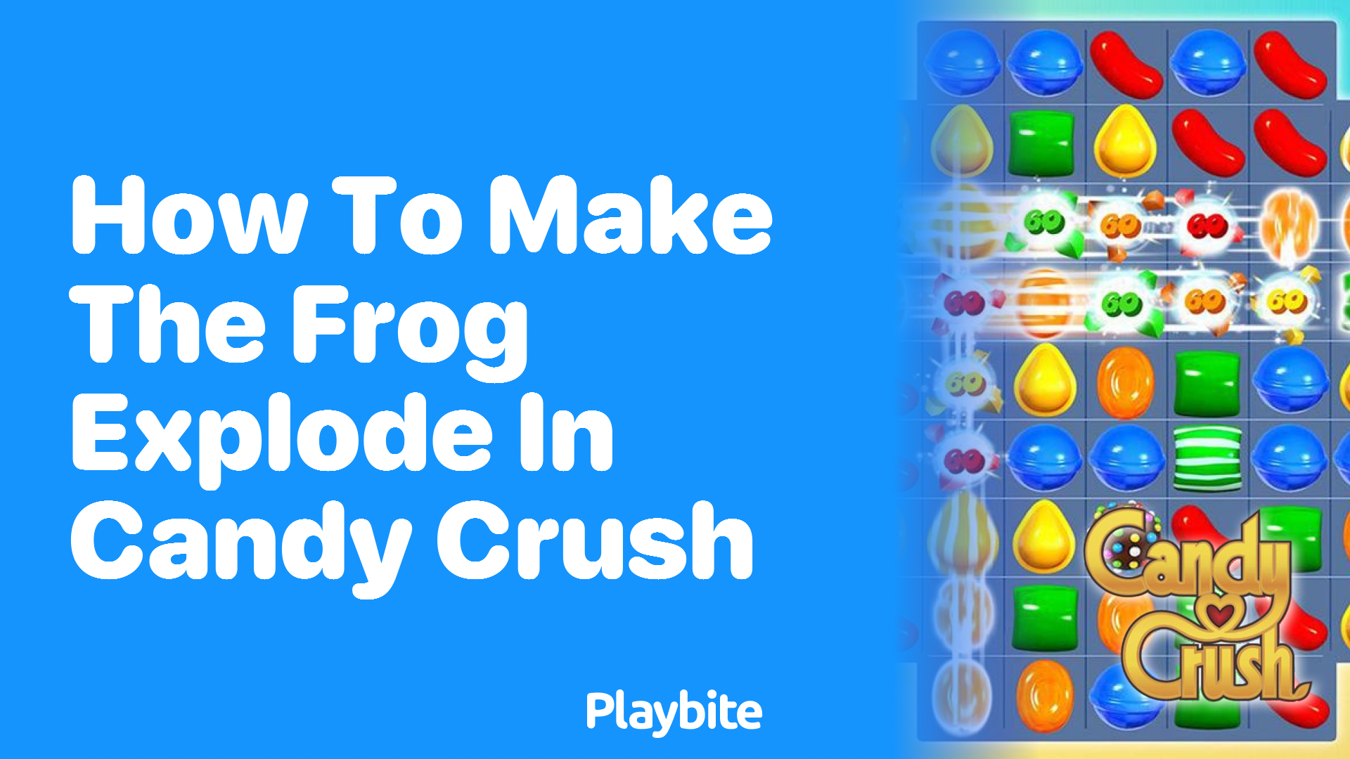 How to Make the Frog Explode in Candy Crush: A Sweet Guide