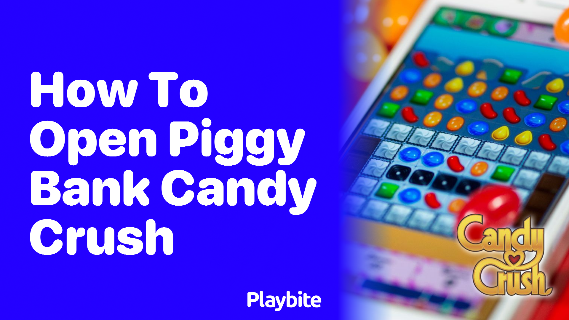 How to Open the Piggy Bank in Candy Crush: A Quick Guide