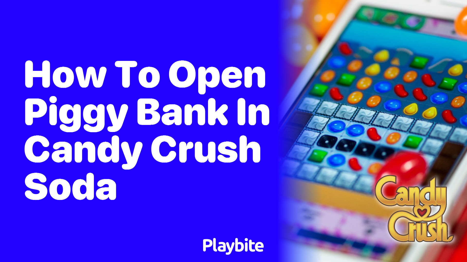 How to Open the Piggy Bank in Candy Crush Soda