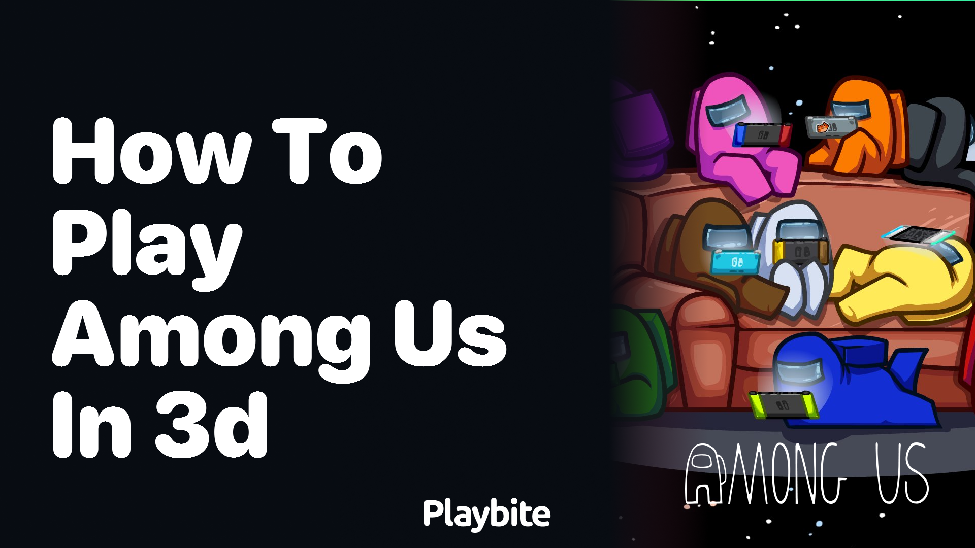 How to Play Among Us in 3D: A Fun Guide - Playbite