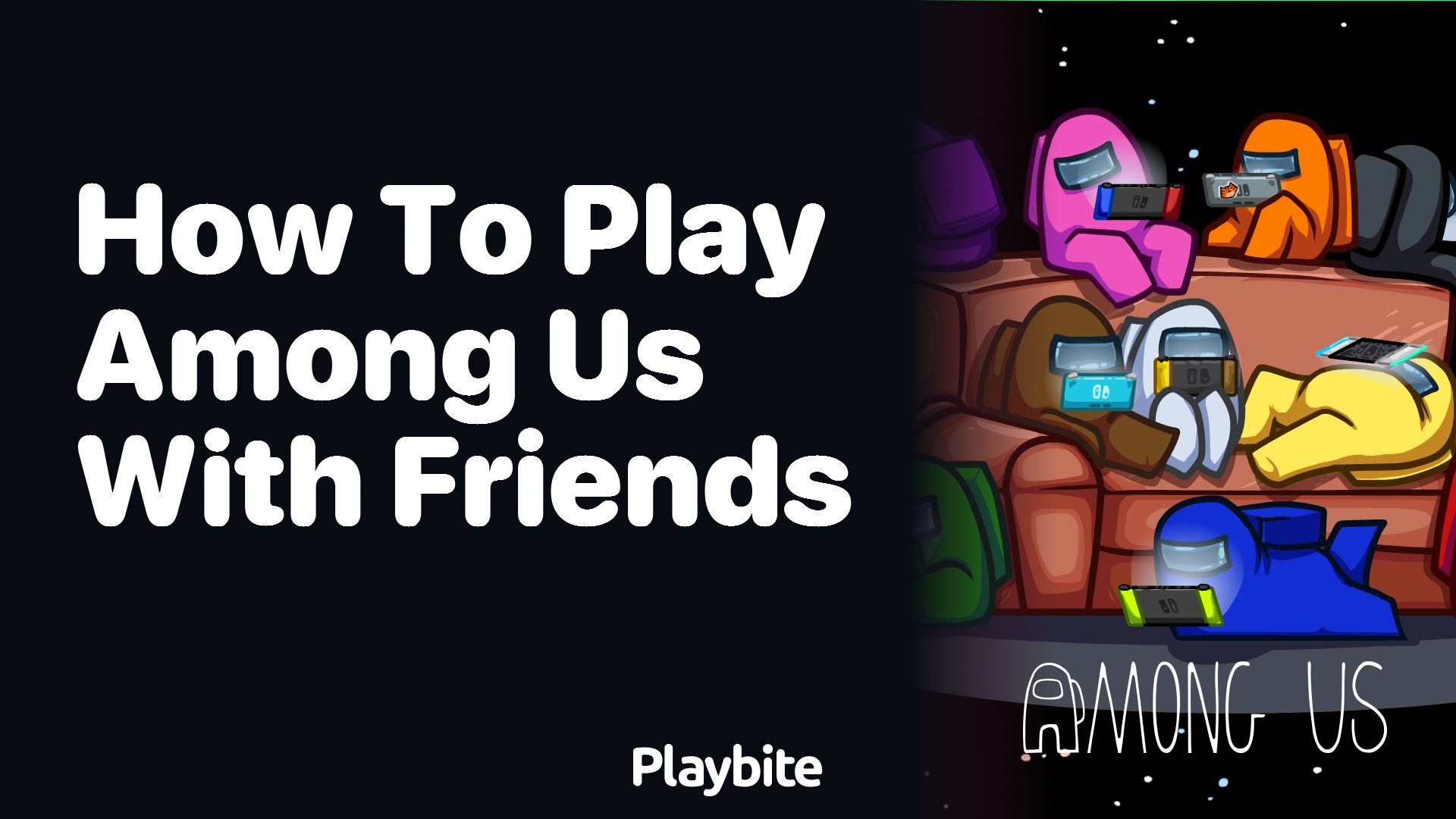 How to Play Among Us With Friends: A Quick Guide - Playbite