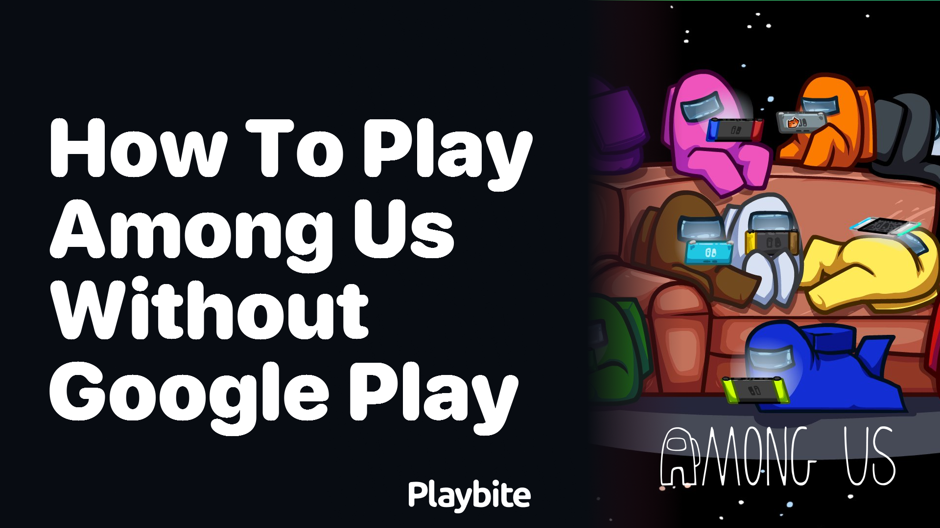 How to Play Among Us Without Google Play - Playbite