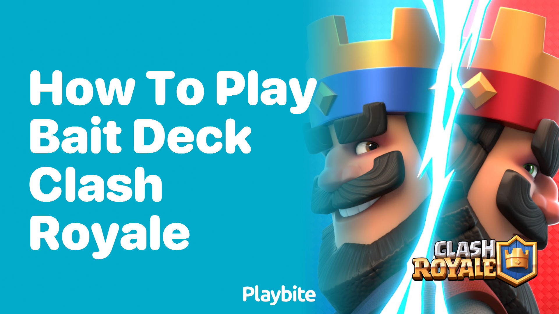 How to Play a Bait Deck in Clash Royale