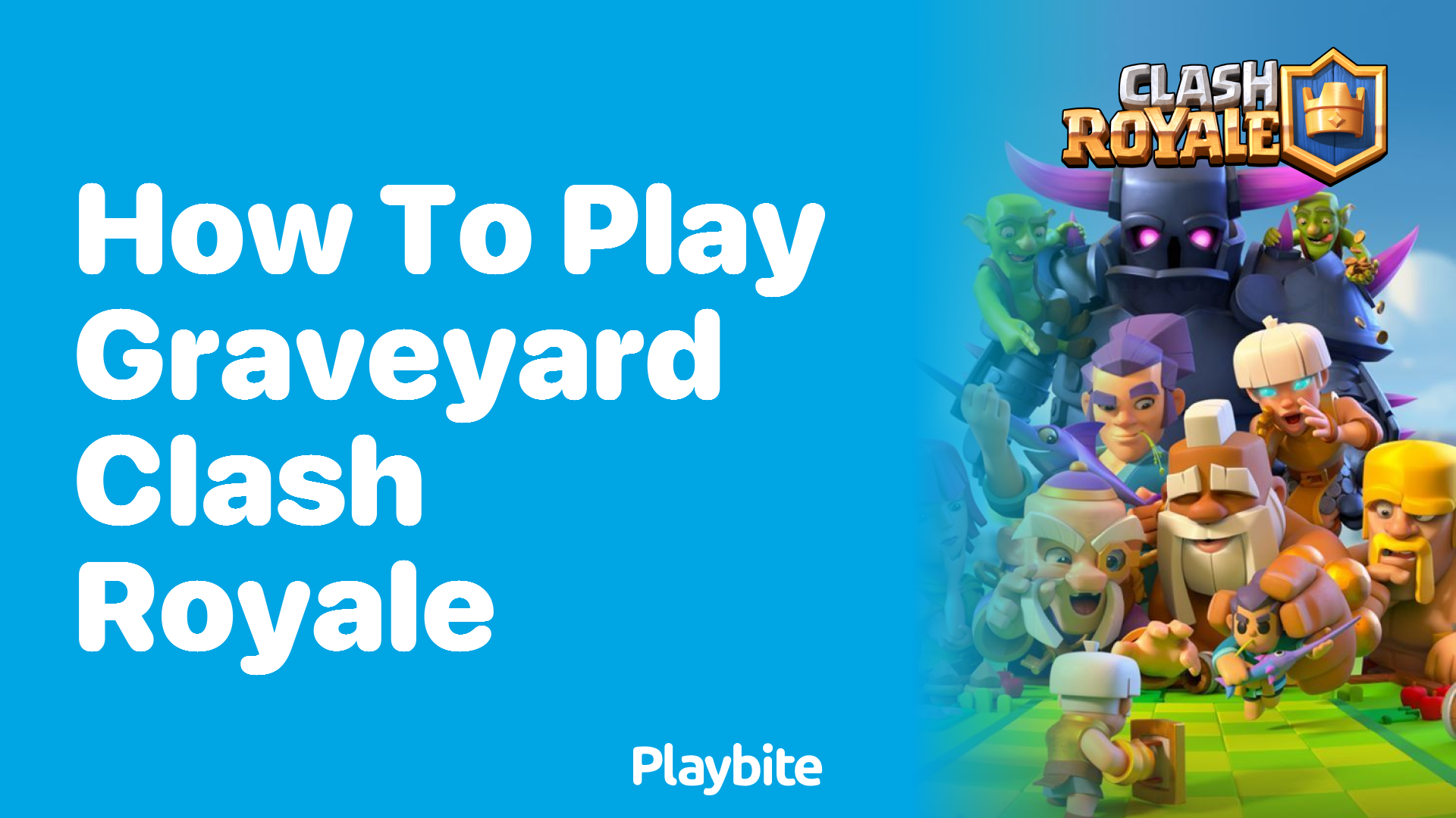 How to Play Graveyard in Clash Royale: A Strategy Guide