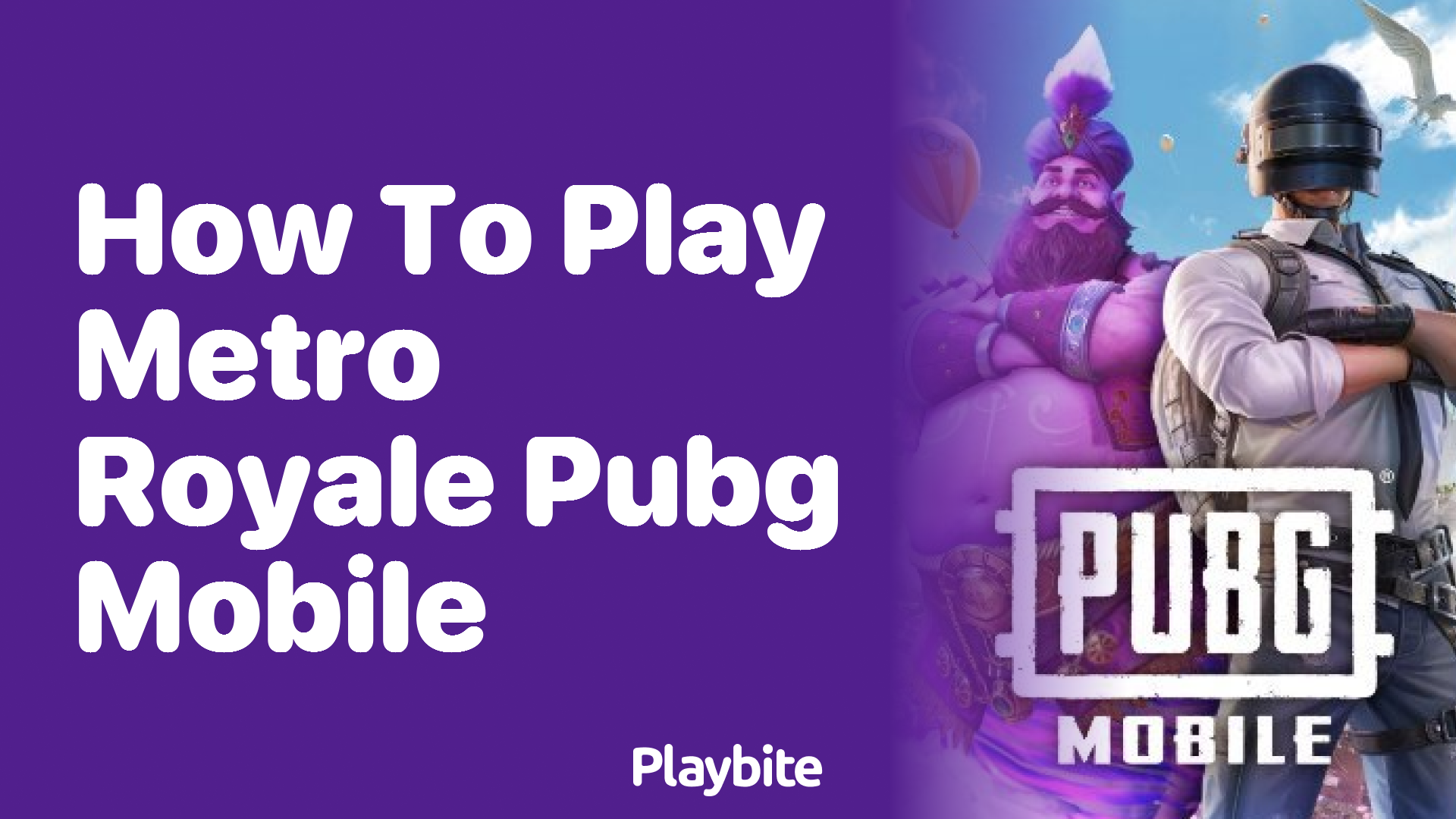 How to Play Metro Royale in PUBG Mobile - Playbite