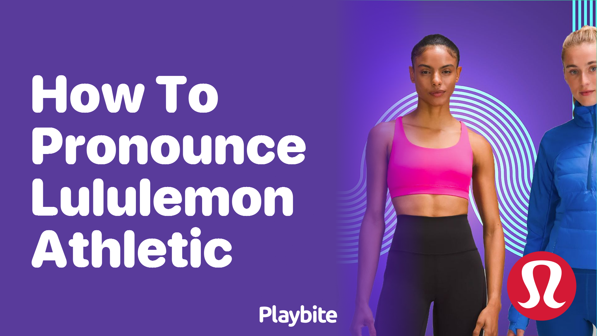 How to Pronounce Lululemon Athletic Correctly