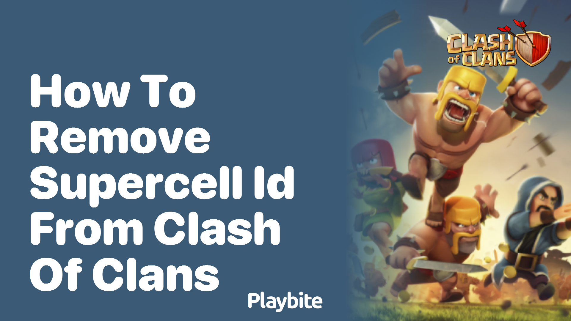 How to Remove Supercell ID from Clash of Clans: A Simple Guide - Playbite